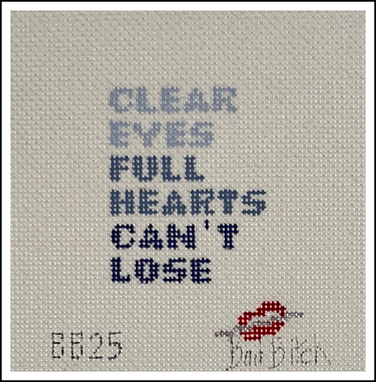 Clear Eyes Full Heart Can't Lose by Bad Bitch Needlepoint