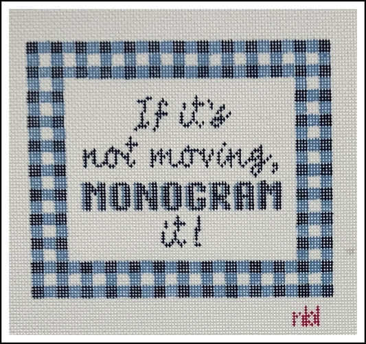 Needlepoint by Laura If It's Not Moving...